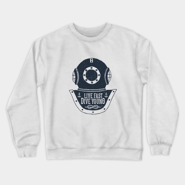 Vintage Helmet Diving. Live Fast, Dive Young. Motivational Quote Crewneck Sweatshirt by SlothAstronaut